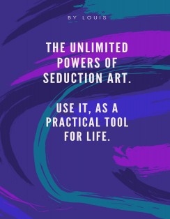 The Unlimited Powers of Seduction