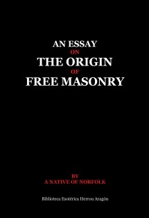 An essay on the origin of Free Masonry