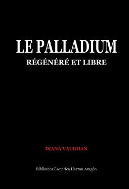 Livre Le Palladium, Régénéré et Libre, auteur José María Herrou Aragón