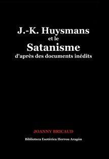 J.-K. Huysmans et le Satanisme d'après des documents inédits