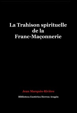 Livre La Trahison spirituelle de la Franc-Maçonnerie, auteur José María Herrou Aragón