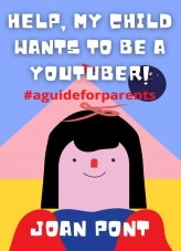 Libro HELP, MY CHILD WANTS TO BE A YOUTUBER!, autor Juan Pont Galmés Libro HELP, MY CHILD WANTS TO BE A YOUTUBER!, autor Juan Pont Galmés