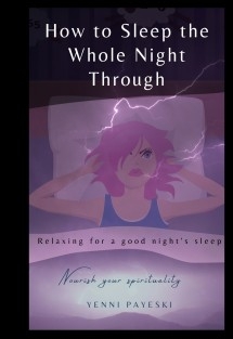 How to Sleep the Whole Night Through. Relaxing for a good night's sleep Nourish your spirituality