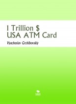 Livre 1 Trillion $ USA ATM Card, auteur Vyacheslav Livre 1 Trillion $ USA ATM Card, auteur Vyacheslav