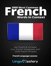 Livre 2000 Most Common French Words in Context: Get Fluent & Increase Your French Vocabulary with 2000 French Phrases (French Language Lessons) (French Edition), auteur dantefelix Livre 2000 Most Common French Words in Context: Get Fluent & Increase Your French Vocabulary with 2000 French Phrases (French Language Lessons) (French Edition), auteur dantefelix