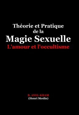 Livre Théorie et Pratique de la Magie Sexuelle, auteur José María Herrou Aragón