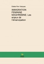 Livre IMMIGRATION FEMININE MAGHREBINE. Les enjeux de l’émancipation, auteur ronsel pan Livre IMMIGRATION FEMININE MAGHREBINE. Les enjeux de l’émancipation, auteur ronsel pan