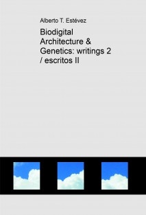 Biodigital Architecture & Genetics: writings 2 / escritos II
