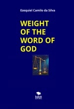 Livre WEIGHT OF THE WORD OF GOD, auteur EZEQUIEL CAMILO DA SILVA zequi Livre WEIGHT OF THE WORD OF GOD, auteur EZEQUIEL CAMILO DA SILVA zequi