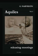 Libro Aquiles, Releasing moorings, autor Gonzalo Narvreón Libro Aquiles, Releasing moorings, autor Gonzalo Narvreón