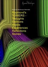 Livre Raymond's TOWERS (Thoughts – Opinions – Words – Experiences – Reflections – Stories), auteur RAYMOND THOMAS BEVILACQUA STEINMETZ Livre Raymond's TOWERS (Thoughts – Opinions – Words – Experiences – Reflections – Stories), auteur RAYMOND THOMAS BEVILACQUA STEINMETZ
