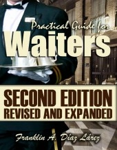 Libro Practical Guide for Waiters. Second Edition Revised and Expanded, autor Franklin Díaz Libro Practical Guide for Waiters. Second Edition Revised and Expanded, autor Franklin Díaz