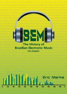 THE HISTORY OF BRAZILIAN ELECTRONIC MUSIC (P.1)