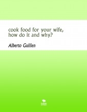 cook food for your wife, how do it and why?