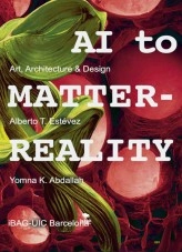 Livre AI to MATTER-REALITY: Art, Architecture & Design, auteur Biodigital Architecture Master Livre AI to MATTER-REALITY: Art, Architecture & Design, auteur Biodigital Architecture Master