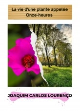 Livre La vie d'une plante appelée Onze-heures, auteur Joaquim Carlos Lourenço Livre La vie d'une plante appelée Onze-heures, auteur Joaquim Carlos Lourenço