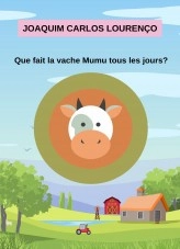Livre Que fait la vache Mumu tous les jours?, auteur Joaquim Carlos Lourenço Livre Que fait la vache Mumu tous les jours?, auteur Joaquim Carlos Lourenço