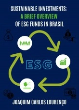Livre Sustainable Investments: a brief overview of ESG funds in Brazil, auteur Joaquim Carlos Lourenço Livre Sustainable Investments: a brief overview of ESG funds in Brazil, auteur Joaquim Carlos Lourenço