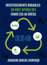 Livre Investissements durables: un bref aperçu des fonds ESG au Brésil, auteur Joaquim Carlos Lourenço Livre Investissements durables: un bref aperçu des fonds ESG au Brésil, auteur Joaquim Carlos Lourenço