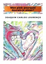 Livre Mon pied: pourquoi devrais-je aimer?, auteur Joaquim Carlos Lourenço Livre Mon pied: pourquoi devrais-je aimer?, auteur Joaquim Carlos Lourenço