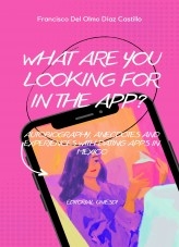 What are you looking for in the app? Autobiography, anecdotes and experiences with dating apps in Mexico. What are you looking for in the app? Autobiography, anecdotes and experiences with dating apps in Mexico.