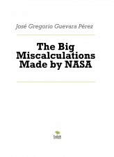 Livre The Big Miscalculations Made by NASA, auteur José Gregorio Guevara Pérez Livre The Big Miscalculations Made by NASA, auteur José Gregorio Guevara Pérez