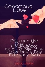 "CONSCIOUS LOVE: DISCOVER THE MAGIC OF MINDFULNESS AS A COUPLE, THIS VALENTINE'S DAY, FEBRUARY 14"
