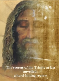 The secrets of the Trinity revealed : a hard-hitting review