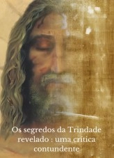Livre Os segredos da Trindade revelado : uma crítica contundente, auteur KIKI EN CHRIST Livre Os segredos da Trindade revelado : uma crítica contundente, auteur KIKI EN CHRIST