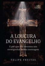 Livre A LOUCURA DO EVANGELHO, auteur GodBooks 