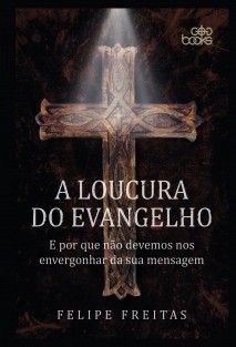 A LOUCURA DO EVANGELHO