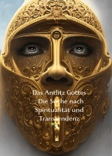 Livre Das Antlitz Gottes : Die Suche nach Spiritualität und Transzendenz, auteur KIKI EN CHRIST Livre Das Antlitz Gottes : Die Suche nach Spiritualität und Transzendenz, auteur KIKI EN CHRIST