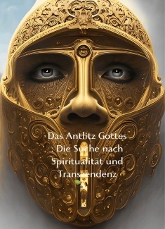 Das Antlitz Gottes : Die Suche nach Spiritualität und Transzendenz