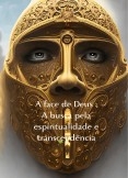 A face de Deus : A busca pela espiritualidade e transcendência