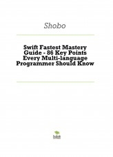 Swift Fastest Mastery Guide - 86 Key Points Every Multi-language Programmer Should Know