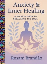 Livre ANXIETY & INNER HEALING, auteur Rosani Brandao Livre ANXIETY & INNER HEALING, auteur Rosani Brandao