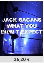 Jack Bagans: What you didn´t expect.