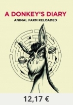 A Donkey’s Diary: Animal Farm Reloaded